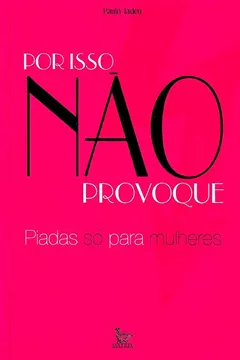 Livro Por Isso Não Provoque. Piadas So Para Mulheres - Resumo, Resenha, PDF, etc.