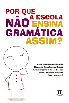 Capa do livro Por que a Escola não Ensina a Gramática Assim?