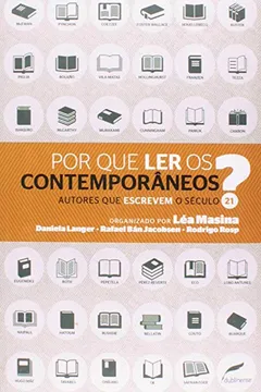 Livro Por que Ler os Contemporâneos? Autores que Escreve o Século 21 - Resumo, Resenha, PDF, etc.