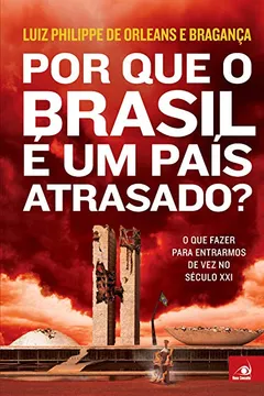 Livro Por que o Brasil É Um País Atrasado? - Pré Venda Autografada - Resumo, Resenha, PDF, etc.