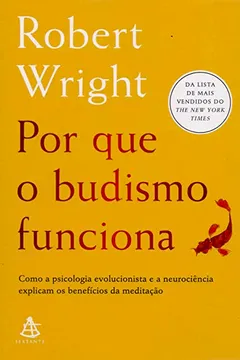 Livro Por que o budismo funciona: Como a psicologia evolucionista e a neurociência explicam os benefícios da meditação - Resumo, Resenha, PDF, etc.