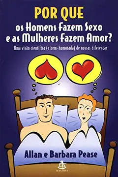 Livro Por que os Homens Fazem Sexo e as Mulheres Fazem Amor? - Resumo, Resenha, PDF, etc.