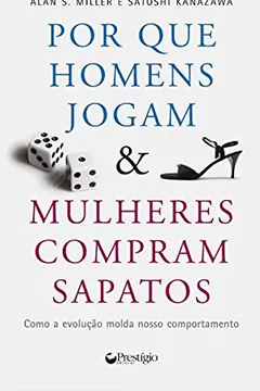 Livro Por que os Homens Jogam e as Mulheres Compram Sapatos - Resumo, Resenha, PDF, etc.