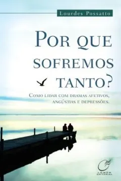 Livro Por que Sofremos Tanto? - Resumo, Resenha, PDF, etc.