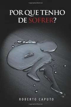 Livro Por Que Tenho De Sofrer? - Resumo, Resenha, PDF, etc.