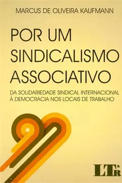 Livro Por Um Sindicalismo Associativo. Da Solidariedade Sindical Internacional à Democracia nos Locais de Trabalho - Resumo, Resenha, PDF, etc.