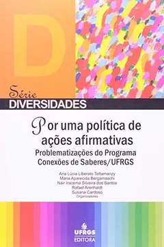 Livro Por Uma Politica De Acoes Afirmativas. Problematizacoes Do Programa Conexo - Resumo, Resenha, PDF, etc.