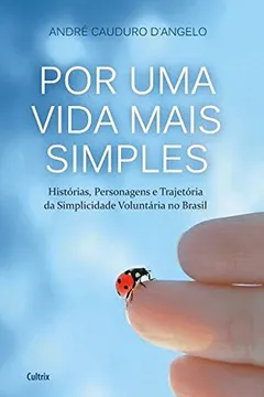 Livro Por Uma Vida Mais Simples - Resumo, Resenha, PDF, etc.