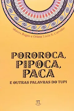 Livro Pororoca, Pipoca, Paca e Outras Palavras do Tupi - Resumo, Resenha, PDF, etc.