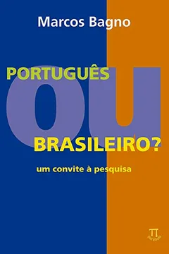 Livro Português ou Brasileiro? Um Convite à Pesquisa - Resumo, Resenha, PDF, etc.
