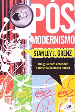 Livro Pós-Modernismo. Um Guia Para Entender A Filosofia Do Nosso Tempo. - Resumo, Resenha, PDF, etc.