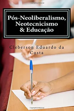 Capa do livro Pos-Neoliberalismo, Neotecnicismo & Educacao