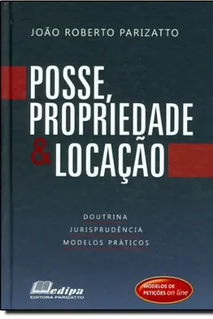 Livro Posse, Propriedade e Locação. Doutrina, Jurisprudência, Modelos Práticos - Resumo, Resenha, PDF, etc.