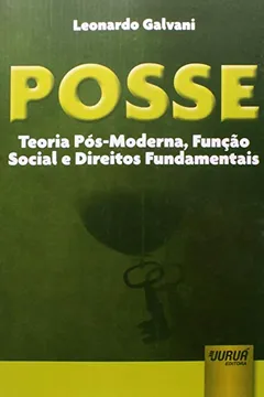 Livro Posse. Teoria Pós-Moderna, Função Social e Direitos Fundamentais - Resumo, Resenha, PDF, etc.