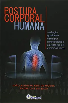 Livro Postura corporal humana: Avaliação qualitativa visual por simetrografia e a prescrição de exercícios físicos - Resumo, Resenha, PDF, etc.