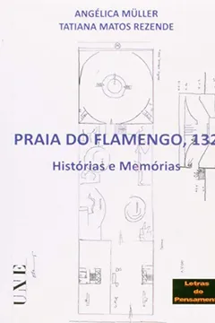 Livro Praia do Flamengo 132. Histórias e Memórias - Resumo, Resenha, PDF, etc.