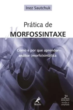 Livro Prática de Morfossintaxe. Como e por que Aprender Análise (Morfo)Sintática - Resumo, Resenha, PDF, etc.
