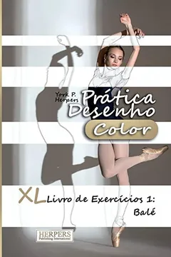 Livro Pratica Desenho [Color] - XL Livro de Exercicios 1: Bale - Resumo, Resenha, PDF, etc.