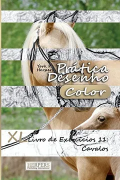 Livro Pratica Desenho [Color] - XL Livro de Exercicios 11: Cavalos - Resumo, Resenha, PDF, etc.
