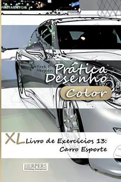 Livro Pratica Desenho [Color] - XL Livro de Exercicios 13: Carro Esporte - Resumo, Resenha, PDF, etc.