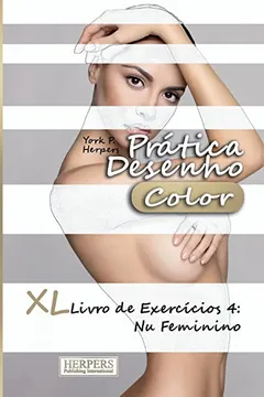Livro Pratica Desenho [Color] - XL Livro de Exercicios 4: NU Feminino - Resumo, Resenha, PDF, etc.