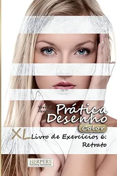 Livro Pratica Desenho [Color] - XL Livro de Exercicios 6: Retrato - Resumo, Resenha, PDF, etc.