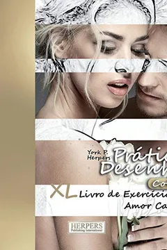 Livro Pratica Desenho [Color] - XL Livro de Exercicios 7: Amor Casais - Resumo, Resenha, PDF, etc.