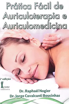 Livro Prática Fácil de Auriculoterapia e Auriculomedicina - Resumo, Resenha, PDF, etc.