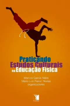 Livro Praticando Estudos Culturais em Educação Física - Resumo, Resenha, PDF, etc.