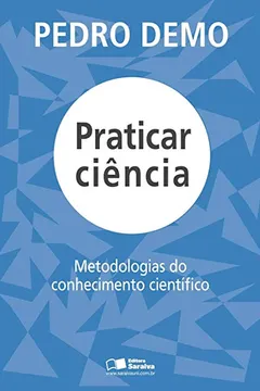 Livro Práticar Ciência. Metodologias do Conhecimento Cientifico - Resumo, Resenha, PDF, etc.