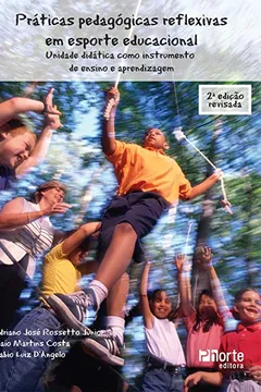 Livro Práticas Pedagógicas Reflexivas no Esporte Educacional. Unidade Didática Como Instrumento de Ensino e Aprendizagem - Resumo, Resenha, PDF, etc.