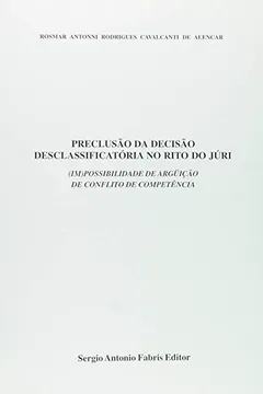 Livro Preclusão da Decisão Desclassificatória no Rito do Juri (Im)possibilidade - Resumo, Resenha, PDF, etc.