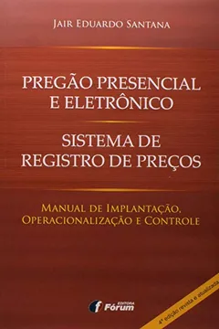 Livro Pregão Presencial e Eletrônico. Sistema de Registro de Preços. Manual de Implantação, Operacionalização e Controle - Resumo, Resenha, PDF, etc.