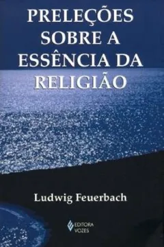 Livro Preleções Sobre a Essência da Religião - Resumo, Resenha, PDF, etc.