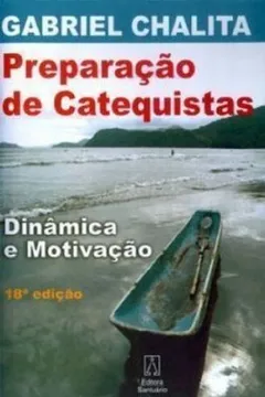 Livro Preparação De Catequistas. Dinamica E Motivação - Resumo, Resenha, PDF, etc.