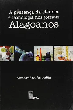 Livro Presenca Da Ciencia E Tecnologia Nos Jornais Alagoanos, A - Resumo, Resenha, PDF, etc.