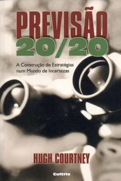 Livro Previsão 20/20. Construção De Estratégias Num Mundo De Incertezas - Resumo, Resenha, PDF, etc.