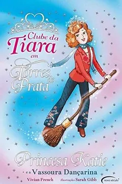 Livro Princesa Katie e a Vassoura Dançarina - Coleção Clube da Tiara - Resumo, Resenha, PDF, etc.