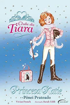Livro Princesa Katie e o Pônei Prateado - Coleção Clube da Tiara - Resumo, Resenha, PDF, etc.
