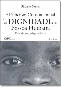Livro Princípio Constitucional da Dignidade da Pessoa Humana - Resumo, Resenha, PDF, etc.