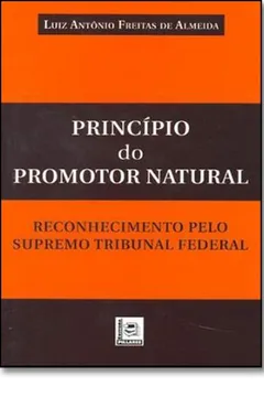 Livro Princípio Do Promotor Natural. Reconhecimento Pelo STF - Resumo, Resenha, PDF, etc.