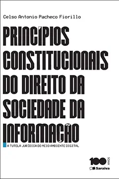 Livro Princípios Constitucionais do Direito da Sociedade da Informação. A Tutela Jurídica do Meio Ambiente Digital - Resumo, Resenha, PDF, etc.