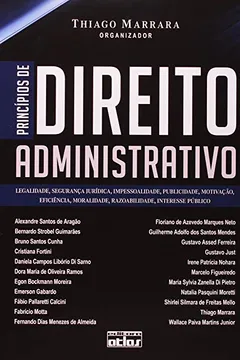 Livro Princípios de Direito Administrativo. Legalidade, Segurança Jurídica, Impessoalidade, Publicidade, Motivação, Eficiência - Resumo, Resenha, PDF, etc.