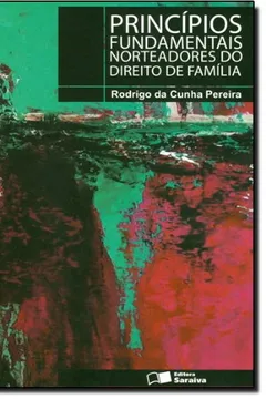 Livro Princípios Fundamentais Norteadores do Direito de Família - Resumo, Resenha, PDF, etc.