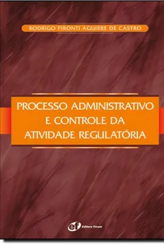 Livro Processo Administrativo E Controle Da Atividade Regulatória - Resumo, Resenha, PDF, etc.