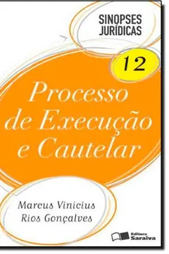 Livro Processo de Execução e Cautelar - Volume 12. Coleção Sinopses Jurídicas - Resumo, Resenha, PDF, etc.
