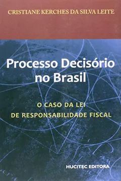 Livro Processo Decisório no Brasil. O Caso da Lei de Responsabilidade Fiscal - Resumo, Resenha, PDF, etc.