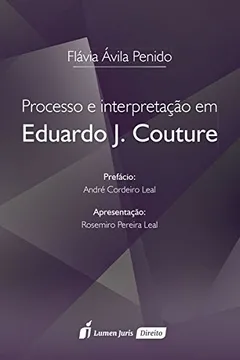 Livro Processo e Interpretação em Eduardo J. Couture - Resumo, Resenha, PDF, etc.