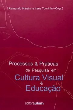 Livro Processo E Práticas De Pesquisa Em Cultura Visual E Educação - Resumo, Resenha, PDF, etc.