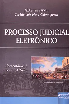 Livro Processo Judicial Eletrônico. Comentários a Lei 11.419/06 - Resumo, Resenha, PDF, etc.